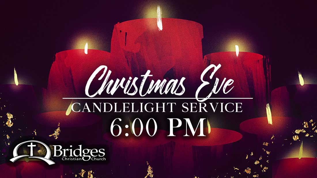 Christmas Eve Service – Bridges Christian Church